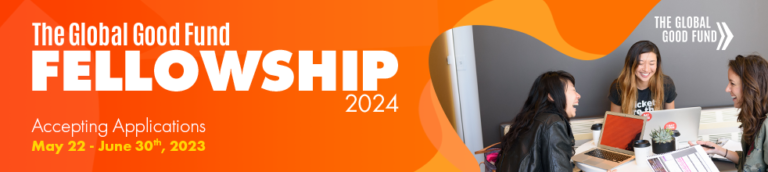 The Global Good Fund Fellowship for entrepreneurs