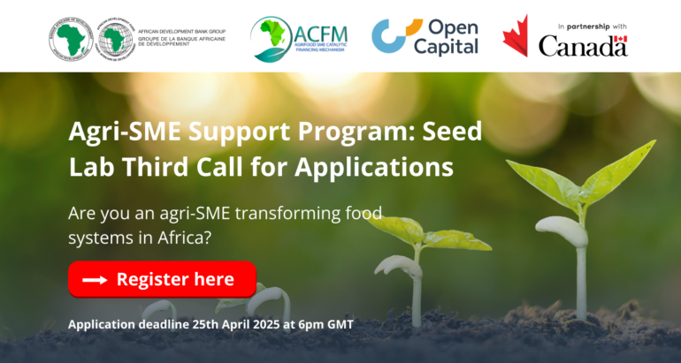 Agri-Food SME Catalytic Financing Mechanism (ACFM) Agri-SME Support Program: Seed Lab Third Call For Applications