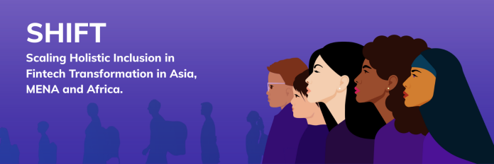 Scaling Holistic Inclusion in Fintech Transformation (SHIFT) Grant Program Scaling Holistic Inclusion in Fintech Transformation (SHIFT) Grant Program